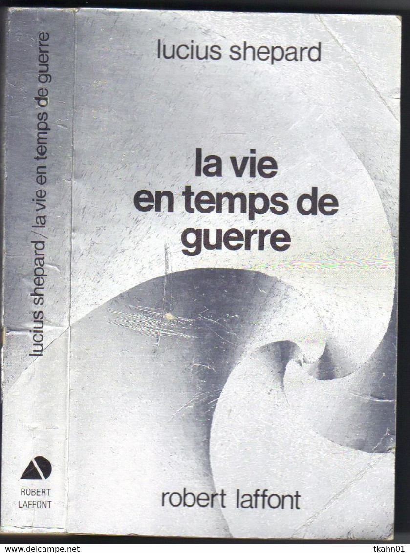 AILLEURS ET DEMAIN " LA VIE EN TEMPS DE GUERRE " LUCIUS SHEPARD  DE 1988 AVEC 405 PAGES - Robert Laffont