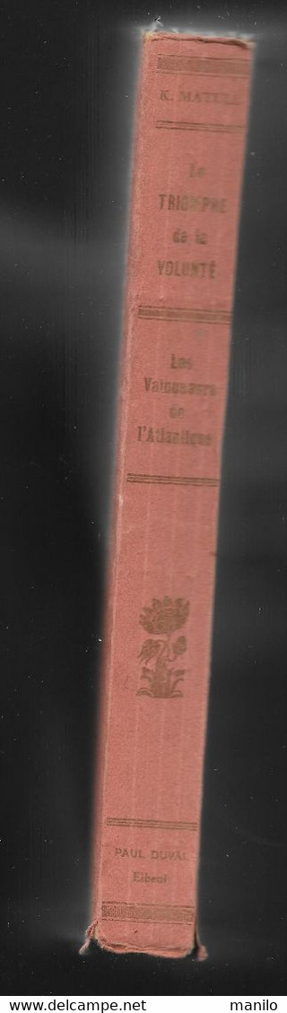 Aviation - TRIOMPHE DE LA VOLONTE - LES VAINQUEURS DE L'ATLANTIQUE -Paul DUVAL Elbeuf 168pages - Gravures Fritz Bergen - Avión