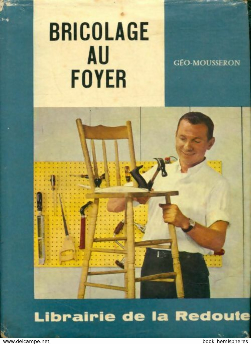 Bricolage Au Foyer De Géo Mousseron (1961) - Bricolage / Technique