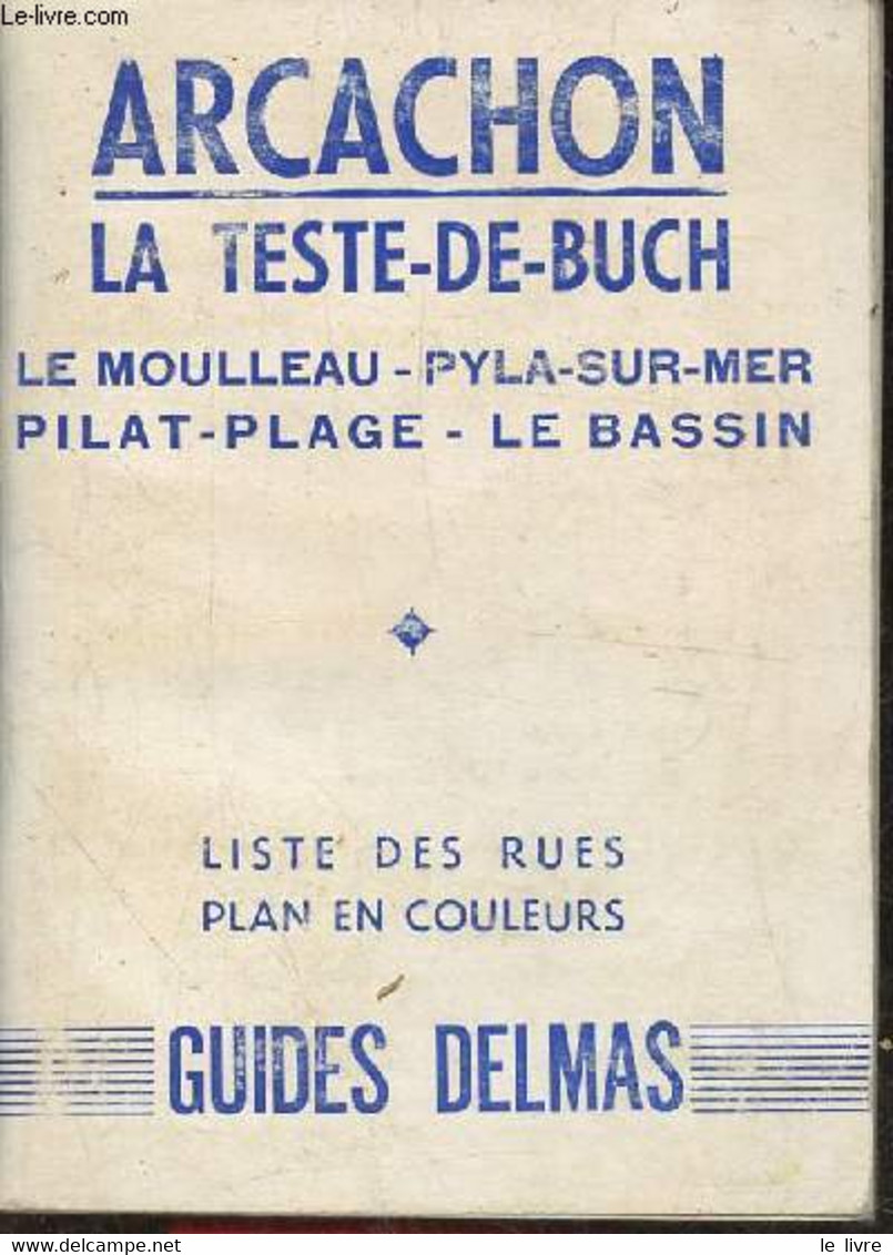 Arcachon- La Teste-de-Buch, Le Moulleau, Pyla-Sur-Mer, Pilat-Plage, Le Bassin- Liste Des Rues, Plan En Couleurs - Collec - Cartes/Atlas