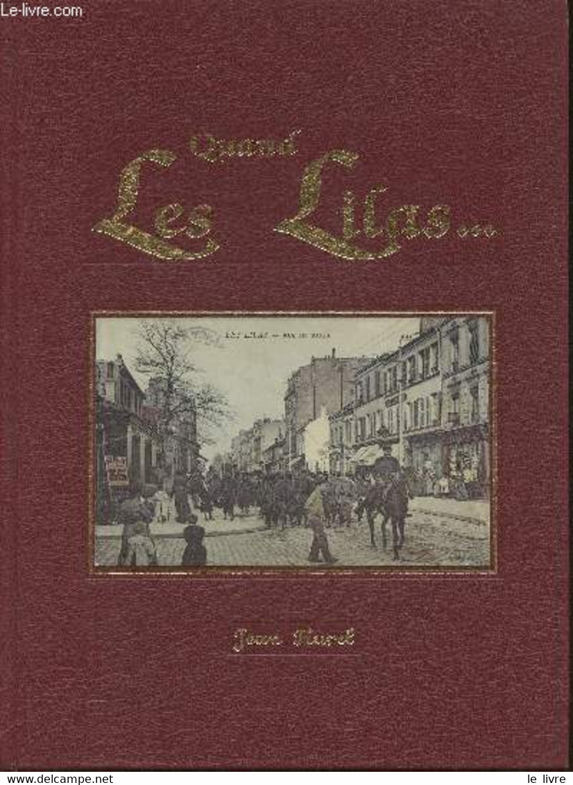 Quand Les Lilas... Histoire De La Colline Des Lilas Et De Ses Occupants Au Cours Des âges - Hurel Jean - 1993 - Ile-de-France