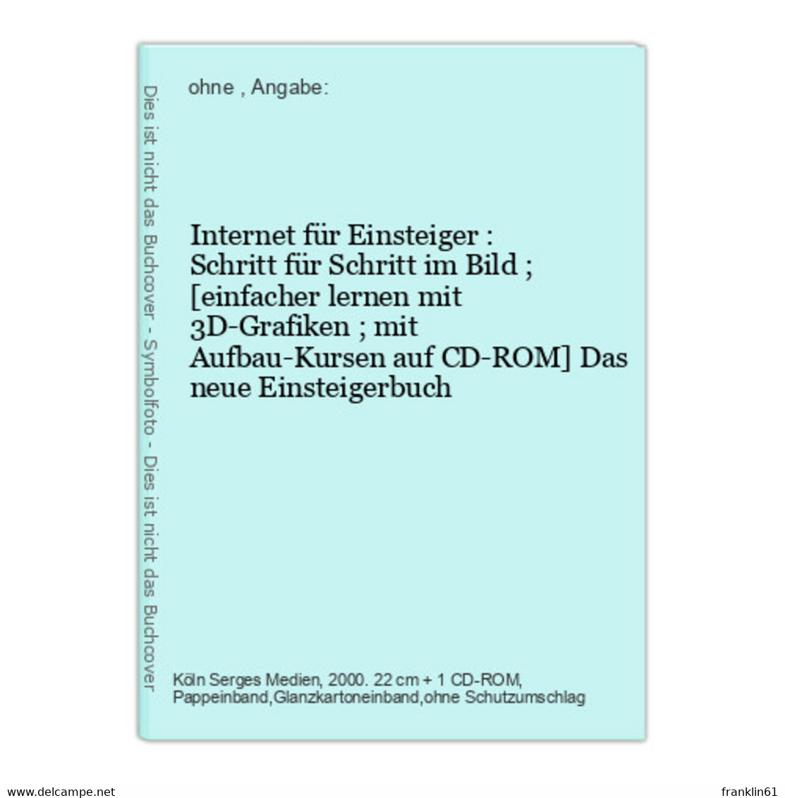 Internet Für Einsteiger : Schritt Für Schritt Im Bild ; [einfacher Lernen Mit 3D-Grafiken ; Mit Aufbau-Kurse - Técnico