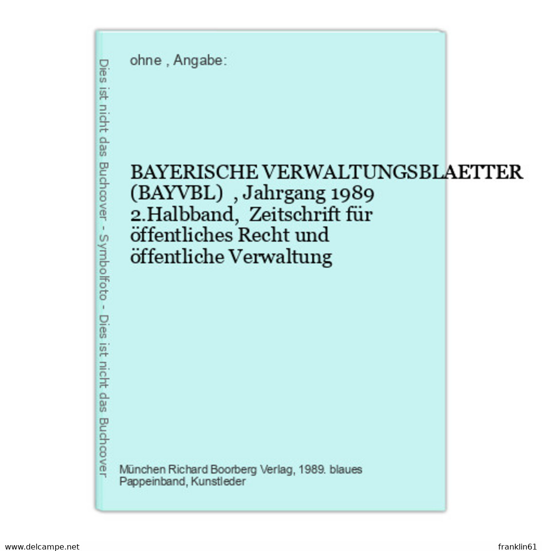 BAYERISCHE VERWALTUNGSBLAETTER (BAYVBL)  , Jahrgang 1989  2.Halbband,  Zeitschrift Für öffentliches Recht Un - Recht