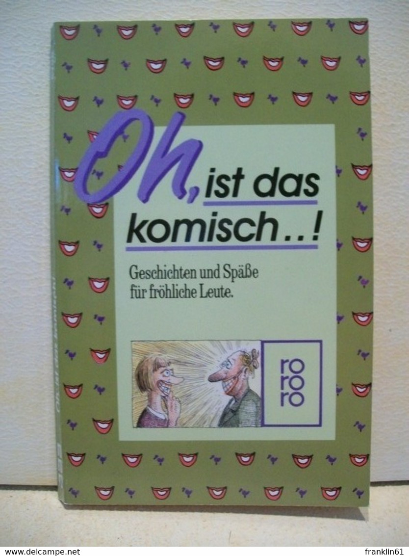 Oh, Ist Das Komisch! : Geschichten U. Spässe Für Fröhl. Leute - Autres & Non Classés