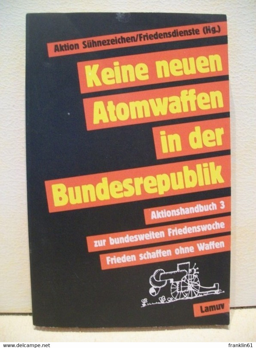 Keine Neuen Atomwaffen In Der Bundesrepublik : Zur Bundesweiten Friedenswoche Frieden Schaffen Ohne Waffen - Contemporary Politics