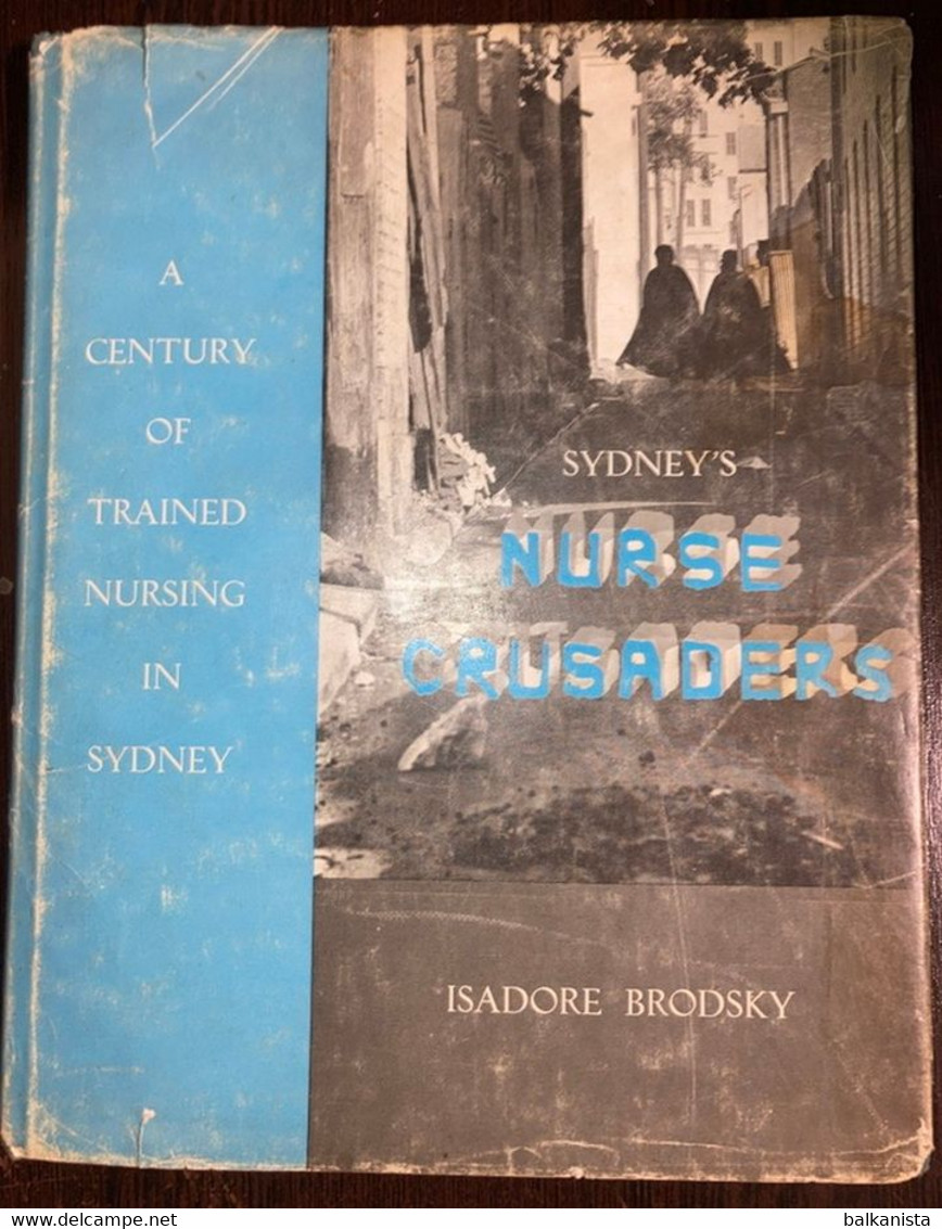 Sydney's Nurse Crusaders. A Century Of Trained Nursing In Sydney. Isadore Brodsky - Lactancia