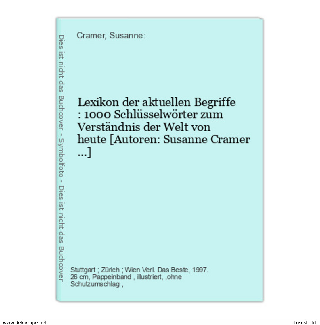 Lexikon Der Aktuellen Begriffe : 1000 Schlüsselwörter Zum Verständnis Der Welt Von Heute - Lexicons