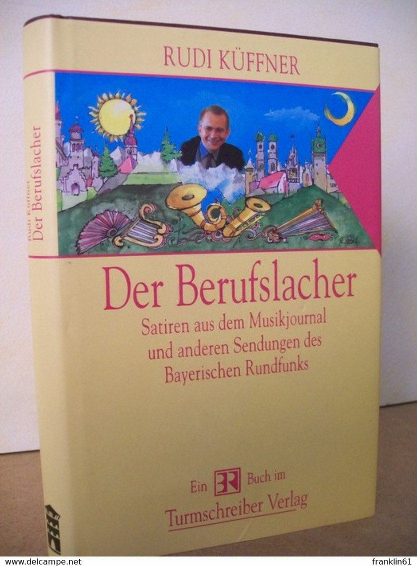 Der  Berufslacher : Satiren Aus Dem Musikjournal Und Anderen Sendungen Des Bayerischen Rundfunks - Andere & Zonder Classificatie