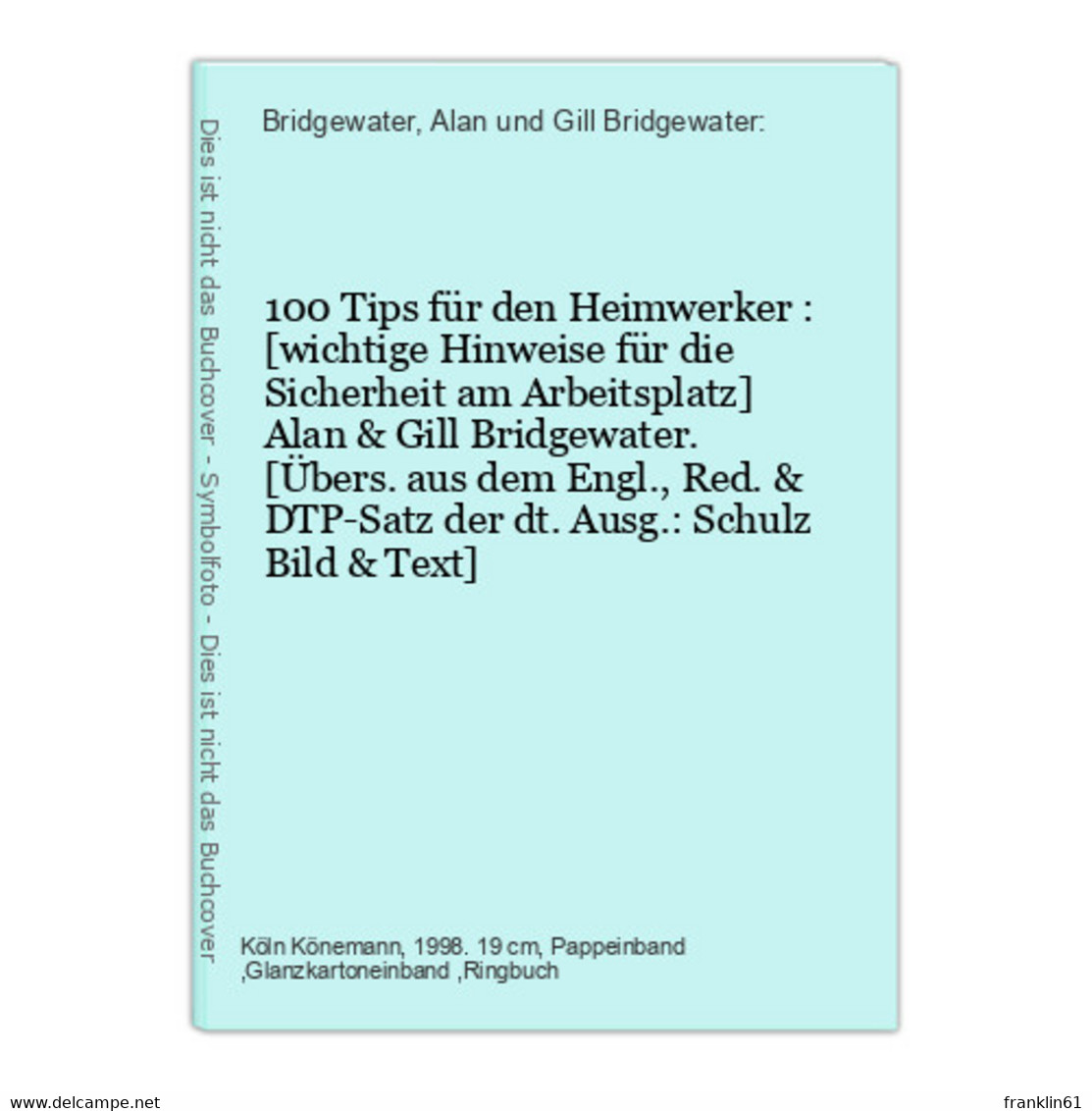 100 Tips Für Den Heimwerker : [wichtige Hinweise Für Die Sicherheit Am Arbeitsplatz] - Otros & Sin Clasificación