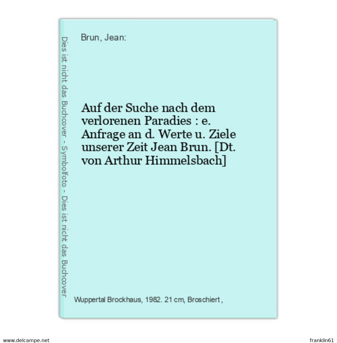 Auf Der Suche Nach Dem Verlorenen Paradies : E. Anfrage An D. Werte U. Ziele Unserer Zeit - Philosophy