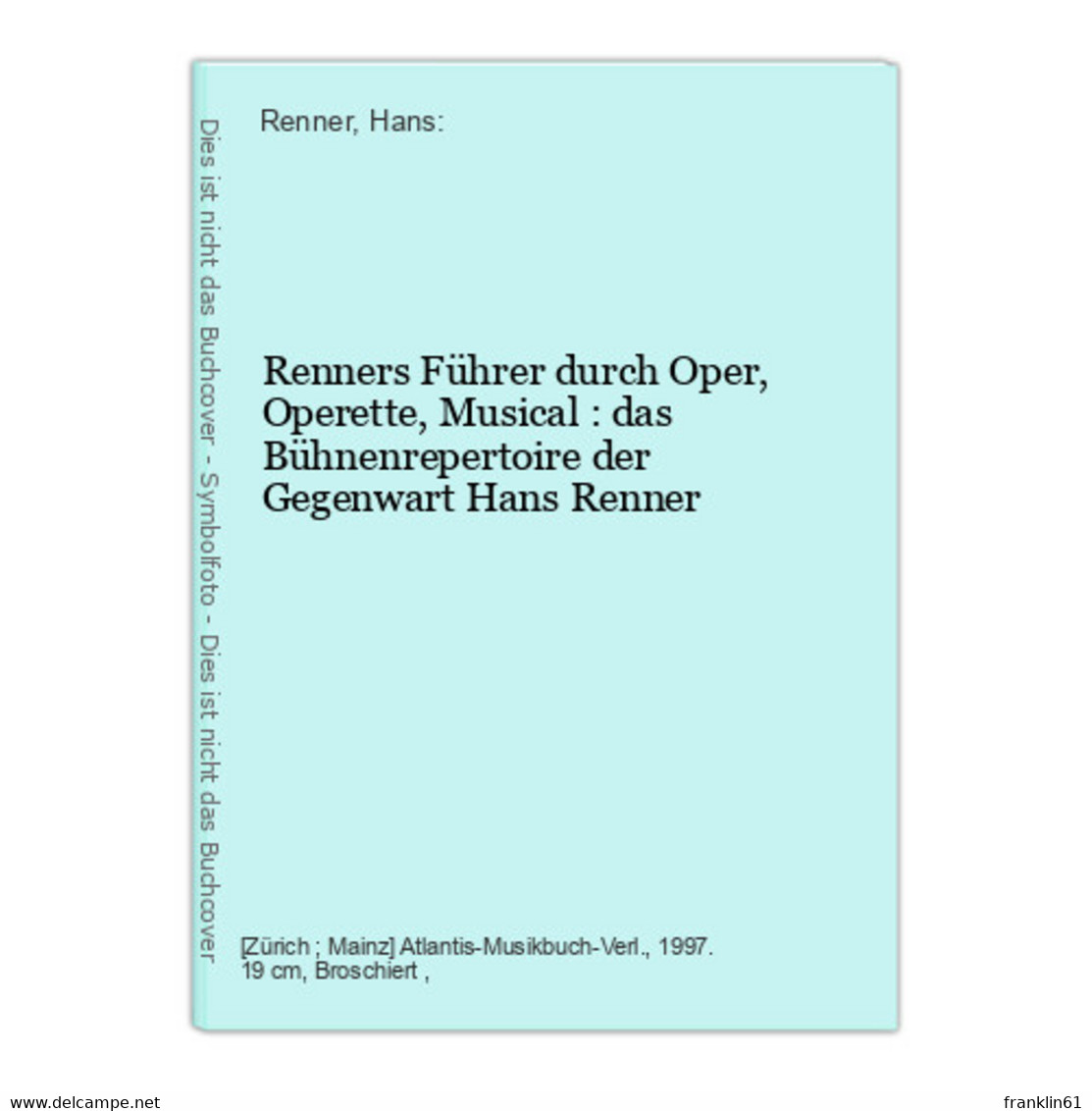 Renners Führer Durch Oper, Operette, Musical : Das Bühnenrepertoire Der Gegenwart - Música