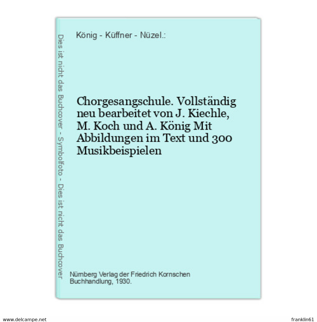 Chorgesangschule. Vollständig Neu Bearbeitet Von J. Kiechle, M. Koch Und A. König - Music