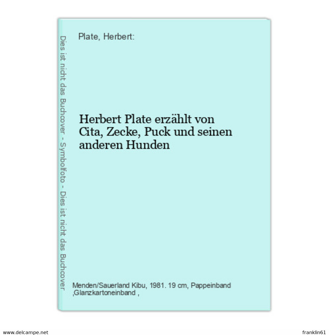 Herbert Plate Erzählt Von Cita, Zecke, Puck Und Seinen Anderen Hunden - Animaux