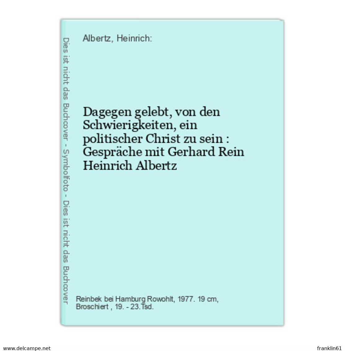 Dagegen Gelebt, Von Den Schwierigkeiten, Ein Politischer Christ Zu Sein : Gespräche Mit Gerhard Rein - Política Contemporánea