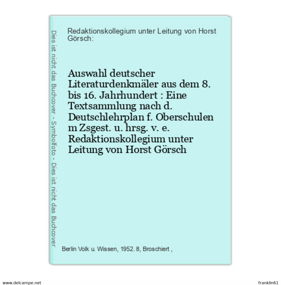 Auswahl Deutscher Literaturdenkmäler Aus Dem 8. Bis 16. Jahrhundert : Eine Textsammlung Nach D. Deutschlehrpla - Livres Scolaires