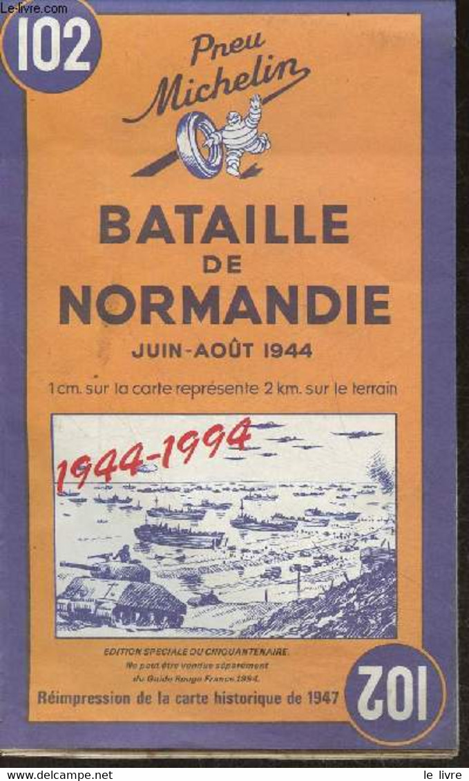 Réimpression De La Carte Historique De 1947 De La Bataille De Normandie Juin-Aout 1944 N°102 - Collectif - 0 - Cartes/Atlas