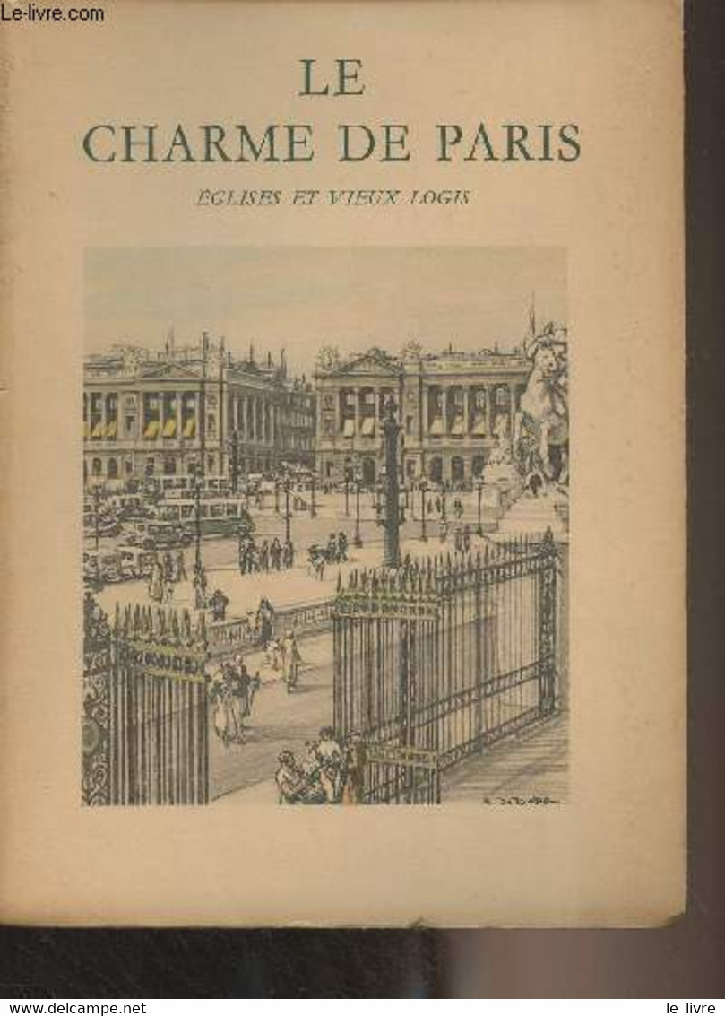 Le Charme De Paris : Monuments - Jardins, Quais Et Fontaines - Eglises Et Vieux Logis - Pilon Edmond - 0 - Ile-de-France