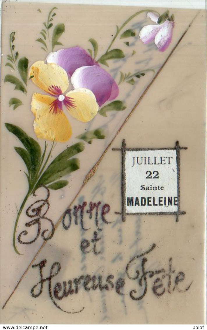 Juillet 22 Sainte Madeleine - Bonne Et Heureuse Fête - Peinte Main Et Pailletée Sur Celluloïd (124241) - Prénoms
