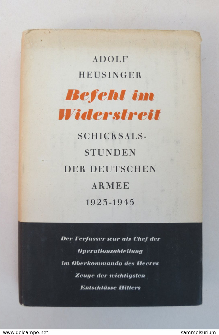 Adolf Heusinger "Befehl Im Widerstreit" Schicksals-Stunden Der Deutschen Armee 1923-1945 - Police & Military