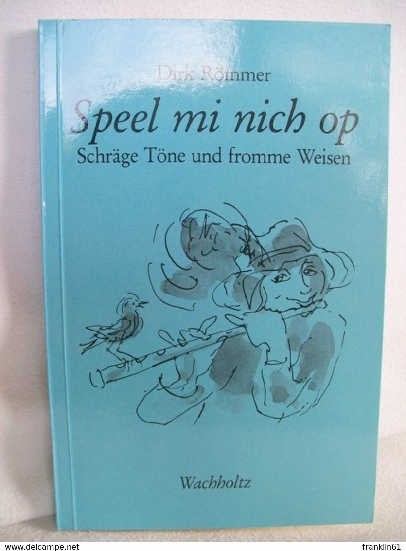 Speel Mi Nich Op. Schräge Töne Und Fromme Weisen. - Autres & Non Classés