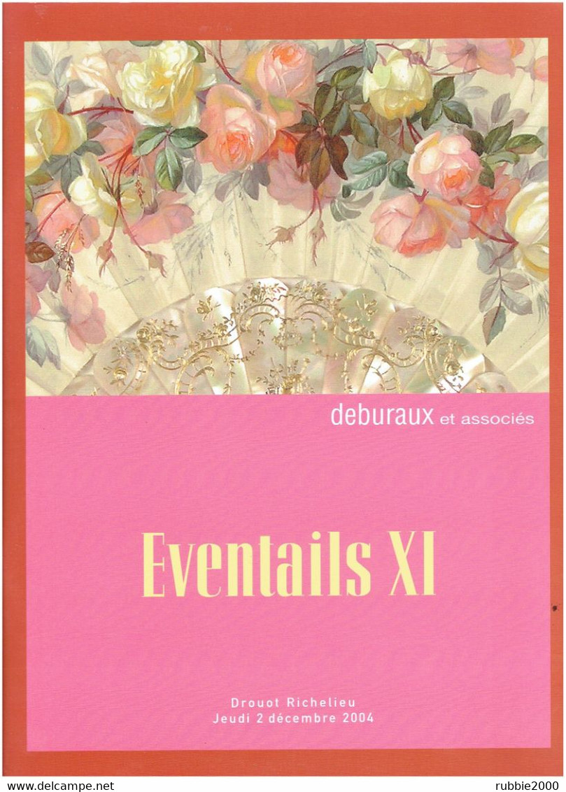 EVENTAILS XI CATALOGUE DE VENTE DEBURAUX 2004 PHOTOGRAPHIE ET DESCRIPTION DE 217 LOTS EVENTAIL - Eventails