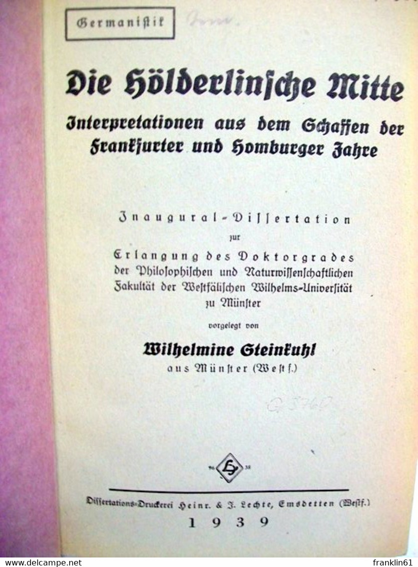 Die Hölderlinsche Mitte : Interpretationen Aus D. Schaffen D. Frankfurter U. Homburger Jahre - Sonstige & Ohne Zuordnung