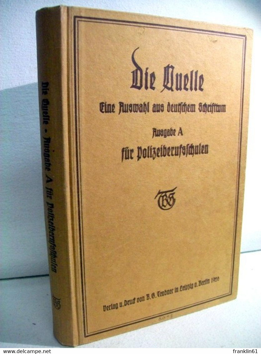 Die Quelle. Eine Auswahl Aus Deutschem Schrifttum. - School Books