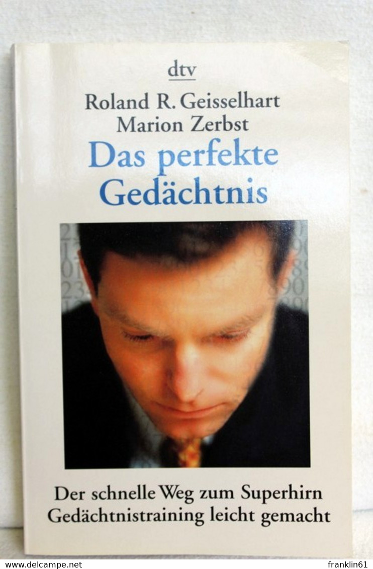 Das Perfekte Gedächtnis : Der Schnelle Weg Zum Superhirn ; Gedächtnistraining Leicht Gemacht. - Sonstige & Ohne Zuordnung