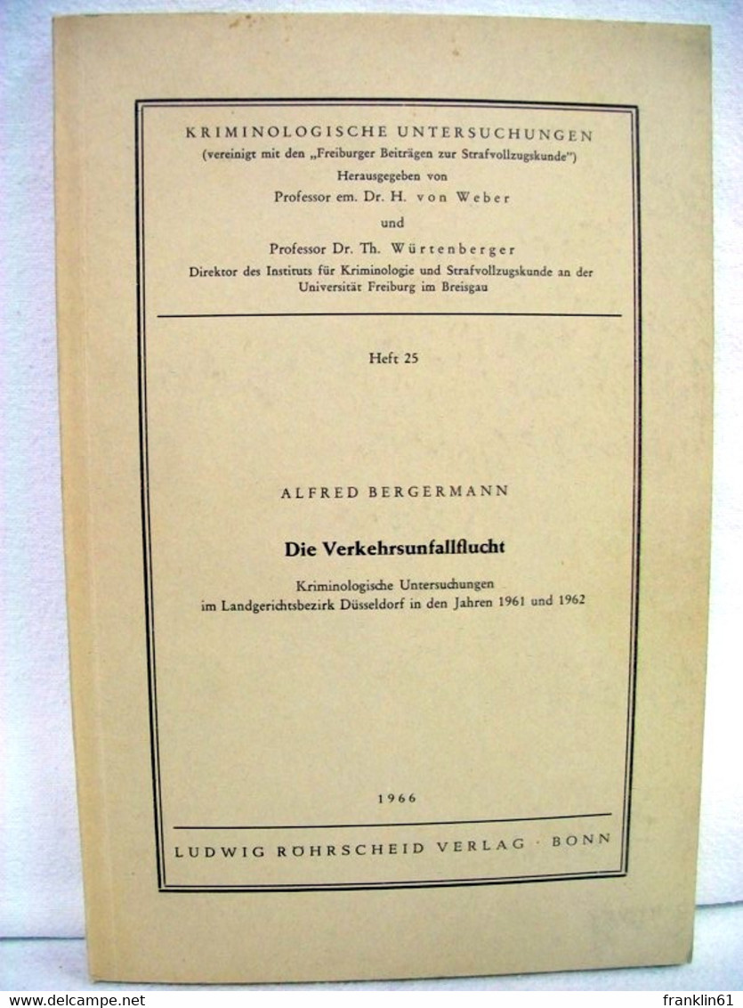 Die Verkehrsunfallflucht : Kriminolog. Untersuchungen Im Landgerichtsbez. Düsseldorf In D. Jahren 1961 U. 1962 - Rechten
