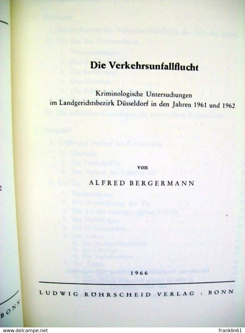 Die Verkehrsunfallflucht : Kriminolog. Untersuchungen Im Landgerichtsbez. Düsseldorf In D. Jahren 1961 U. 1962 - Recht