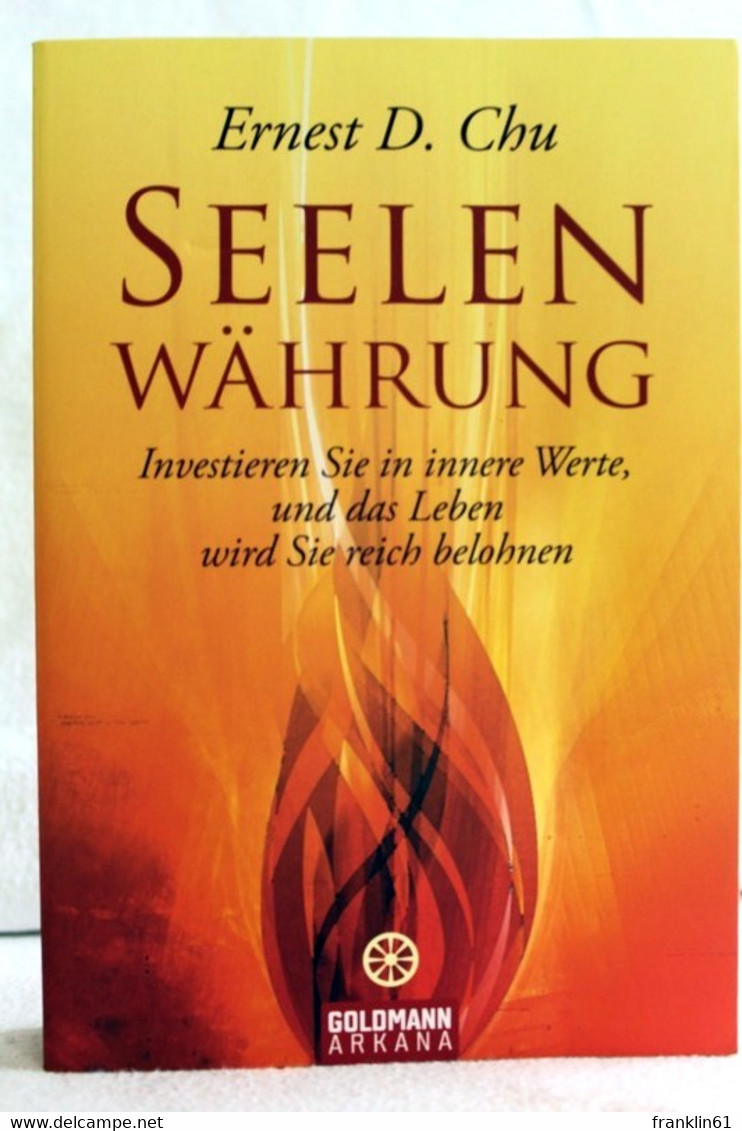 Seelen-Währung : Investieren Sie In Innere Werte, Und Das Leben Wird Sie Reich Belohnen. - Psychologie