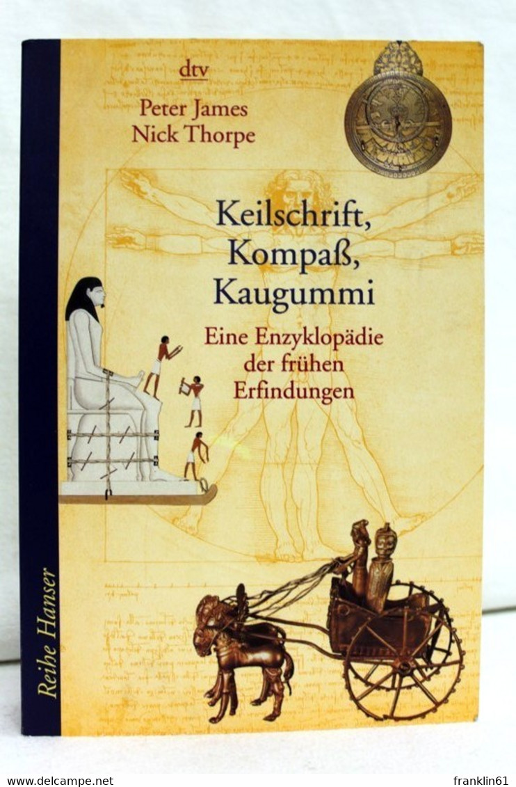 Keilschrift, Kompaß, Kaugummi. Eine Enzyklopädie Der Frühen Erfindungen. - Lessico