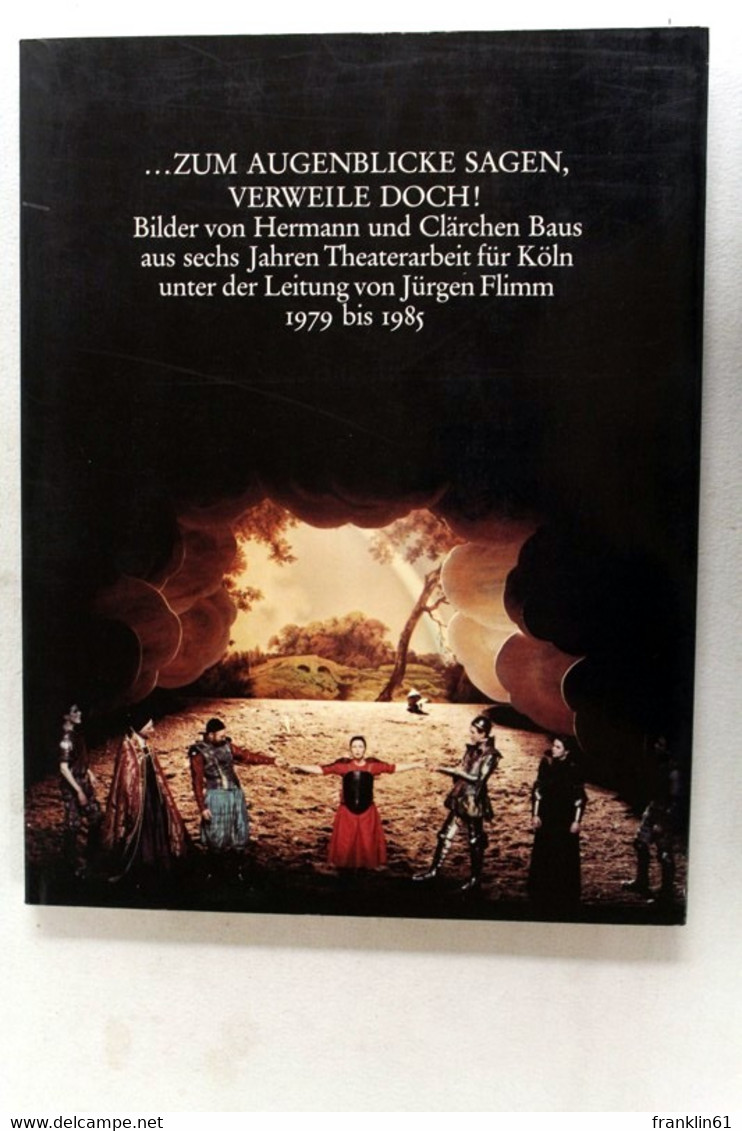 ... Zum Augenblicke Sagen, Verweile Doch! : Theaterarbeit Für Köln Unter Der Leitung Von Jürgen Flimm 1979 Bis - Theater & Dans