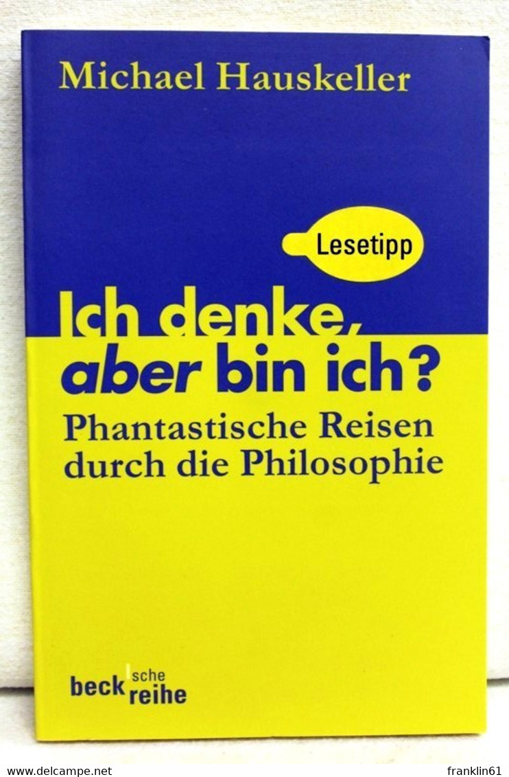 Ich Denke, Aber Bin Ich? : Phantastische Reisen Durch Die Philosophie. - Philosophie