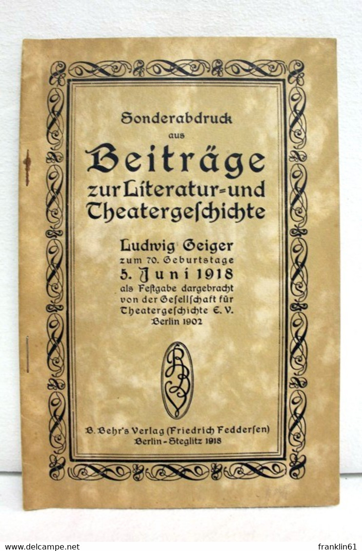 Sonderabdruck Aus Beiträge Zur Literatur- Und Theatergeschichte, Ludwig Geiger Zum 70. Geburtstage 5.Juni 1918 - Theater & Dans