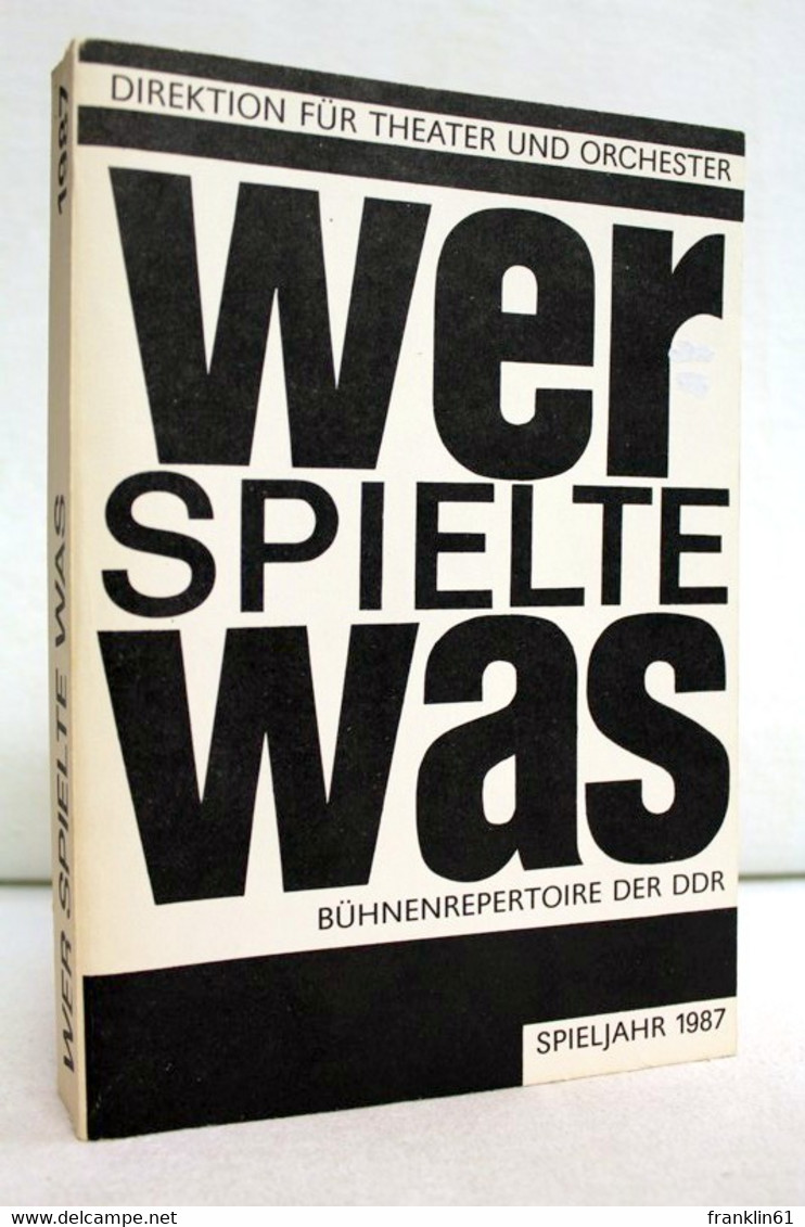 Wer Spielte Was? Spieljahr 1987. Bühnenrepertoire Der DDR - Teatro E Danza