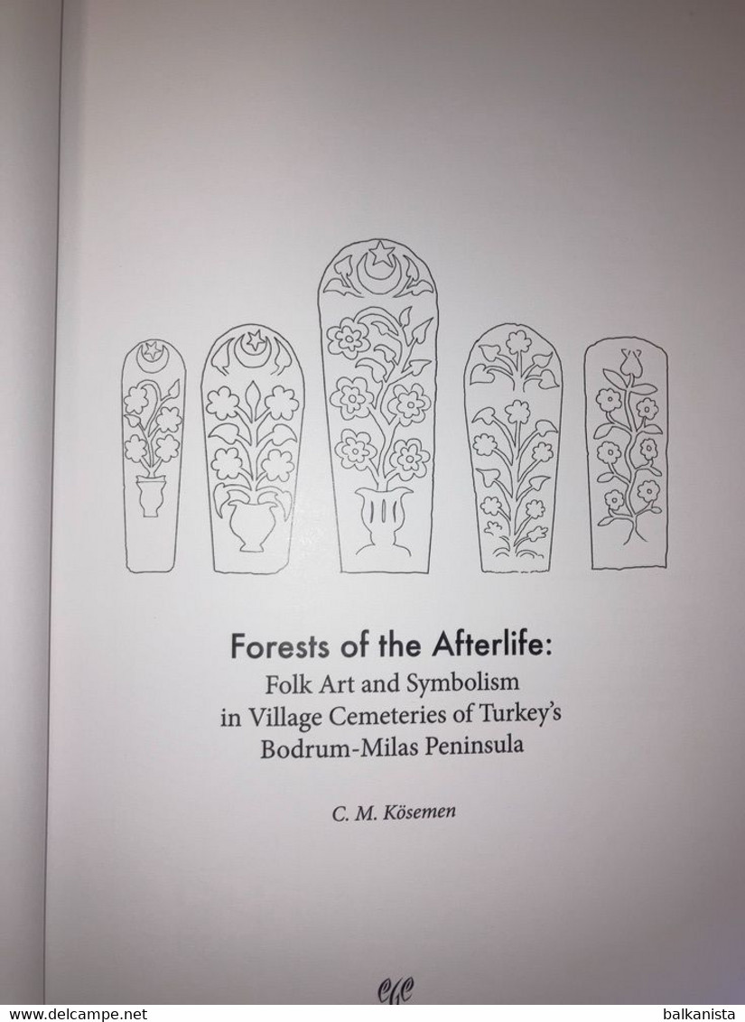 Forests Of The Afterlife Folk Art And Symbolism In Village Cemeteries Of Turkey - Ancient