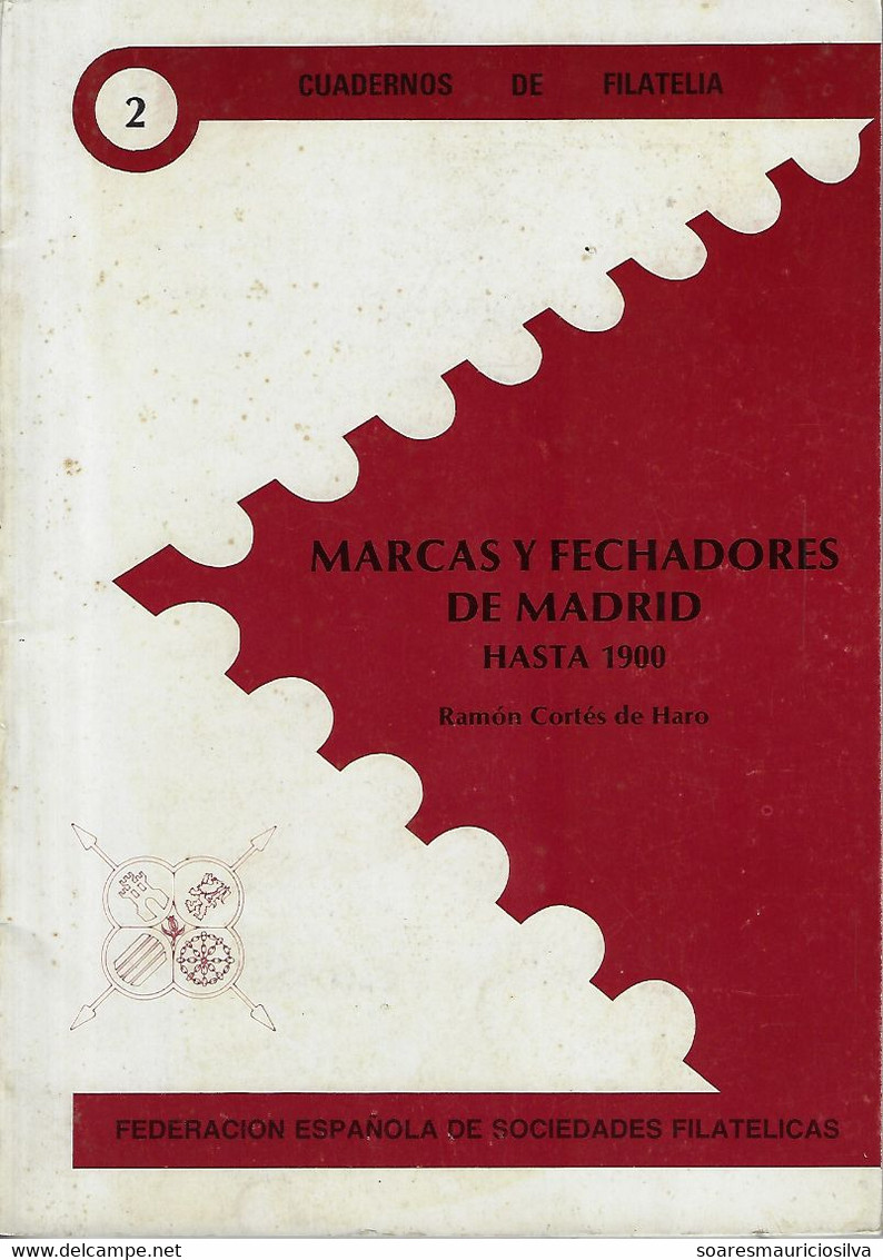 España Bibliografía 1989 Marcas Y Fechadores De Madrid Ramón Cortés De Haro Cuadernos De Filatelia Nº2 96 Paginas - Afstempelingen