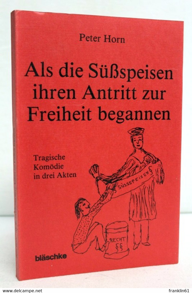 Als Die Süßspeisen Ihren Antritt Zur Freiheit Begannen. Tragische Komödie In Drei Akten. - Theater & Tanz