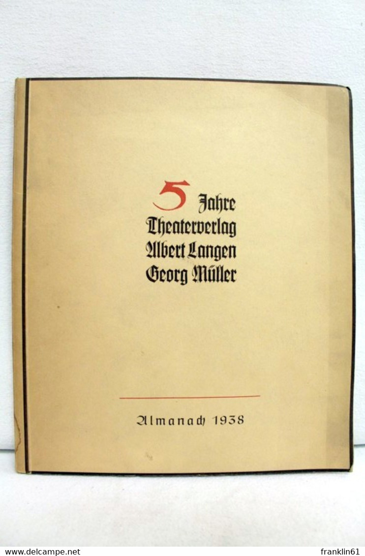 Fünf Jahre Theaterverlag Albert Langen, Georg Müller : Eine Übersicht über D. Entwicklg D. Verlagswerkes V. 19 - Teatro & Danza