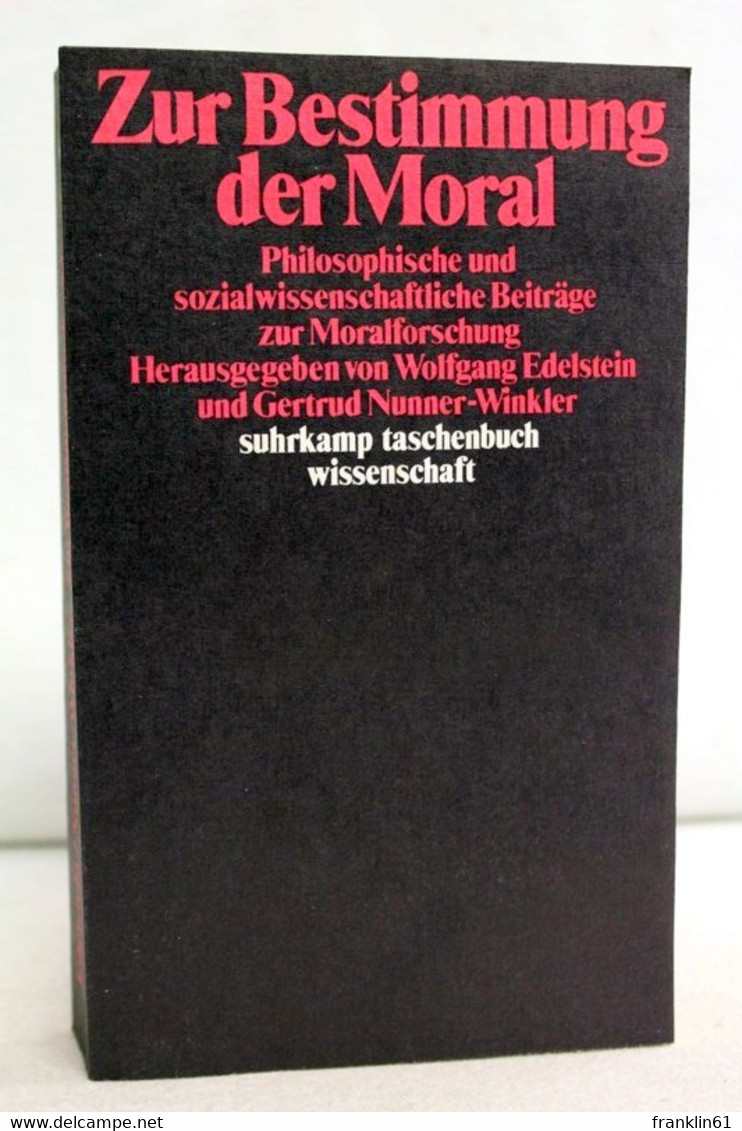 Zur Bestimmung Der Moral. Philosophische Und Sozialwissenschaftliche Beiträge Zur Moralforschung. - Philosophie