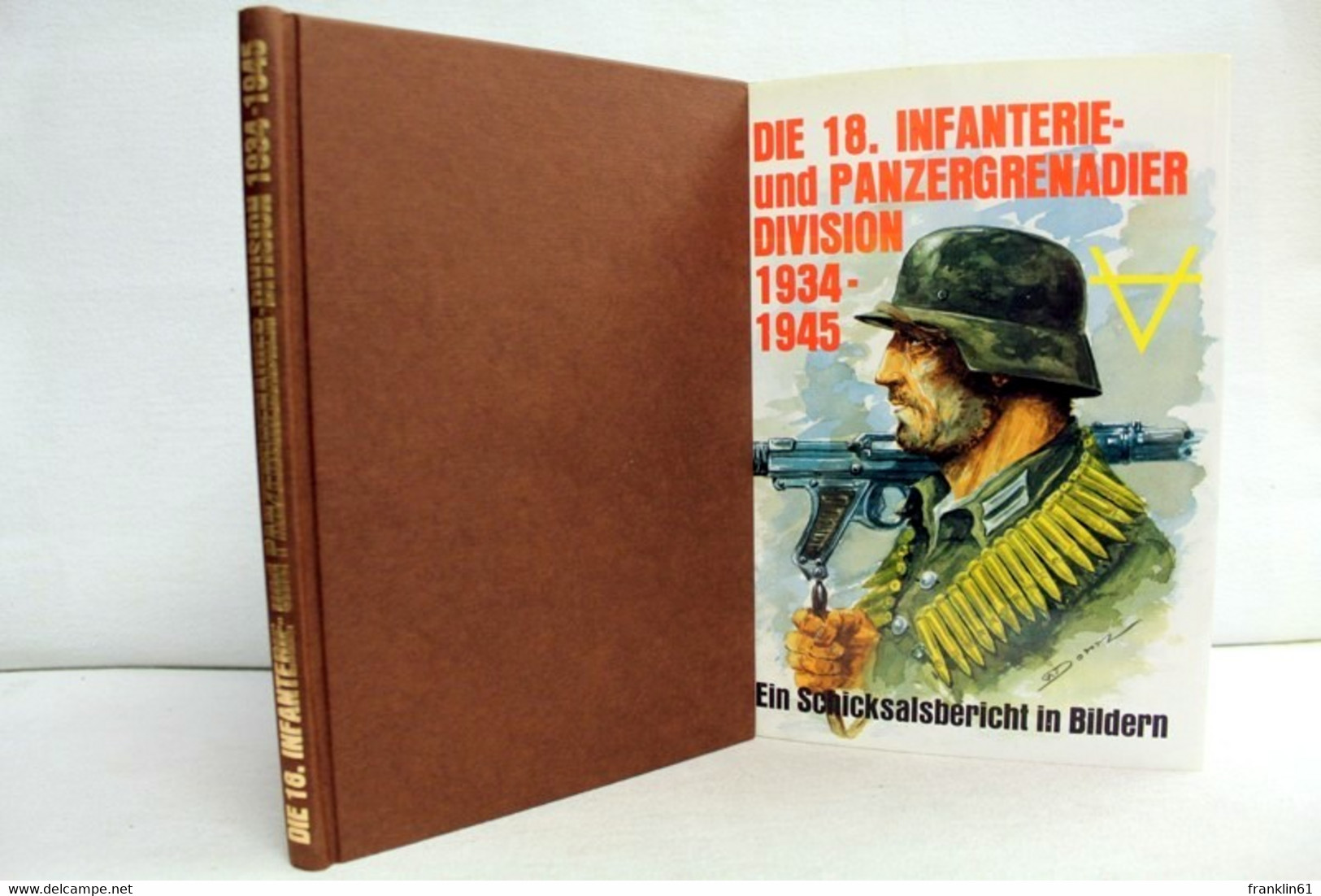 Die 18. [achtzehnte] Infanterie- Und Panzergrenadier-Division : 1934 - 1945 ; E. Schicksalsbericht In Bildern. - Militär & Polizei