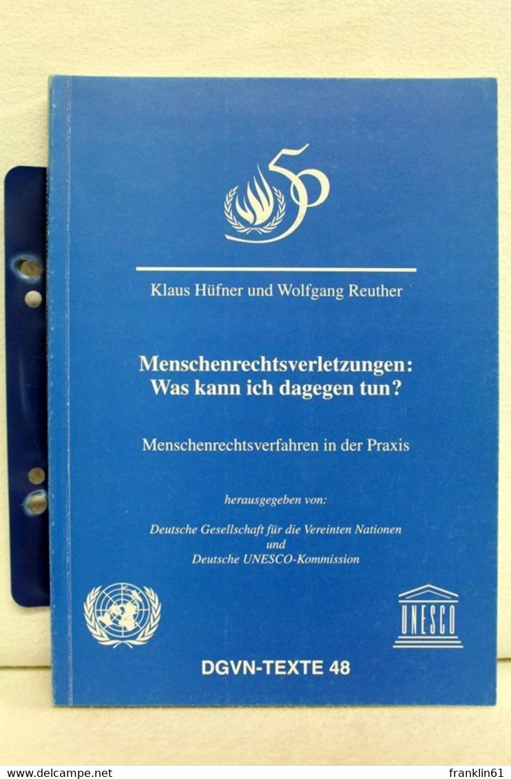 Menschenrechtsverletzungen: Was Kann Ich Dagegen Tun? : Menschenrechtsverfahren In Der Praxis ; [eine Veröffen - Rechten