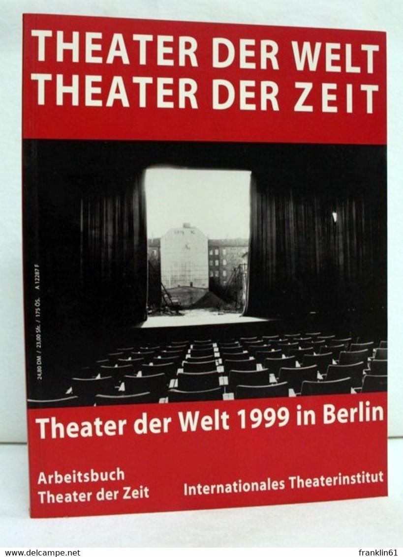 Theater Der Welt, Theater Der Zeit : Theater Der Welt 1999 In Berlin ; [ein Festival Des ITI, 18. Juni Bis 4. - Teatro E Danza