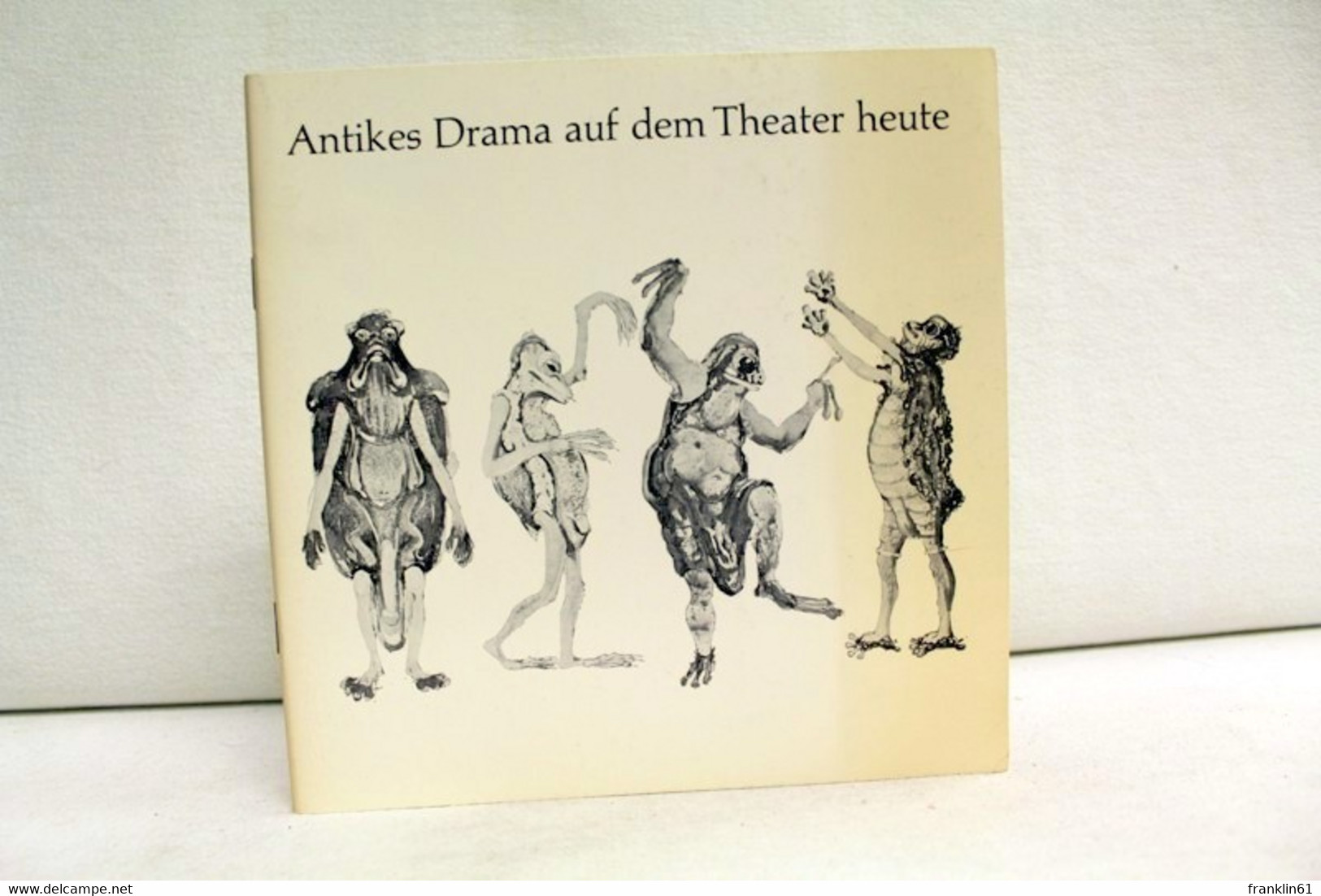 Antikes Drama Auf Dem Theater Heute. Dargestellt An Inszenierungen Des Deutschen Theaters In Göttingen. - Teatro & Danza