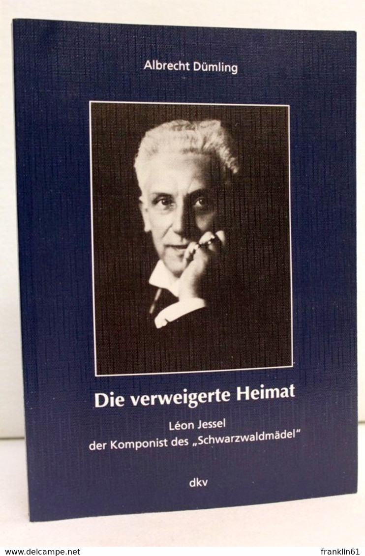 Die Verweigerte Heimat : Léon Jessel - Der Komponist Des Schwarzwaldmädel. - Música