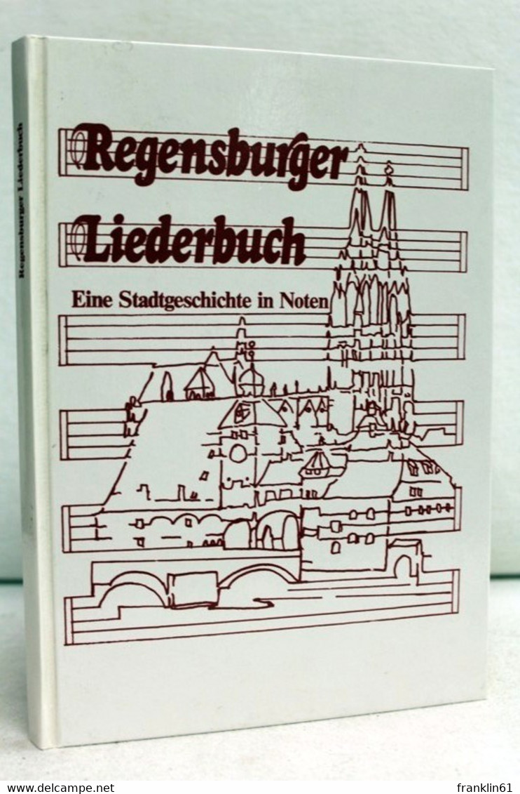 Regensburger Liederbuch : Eine Stadtgeschichte In Noten. - Música