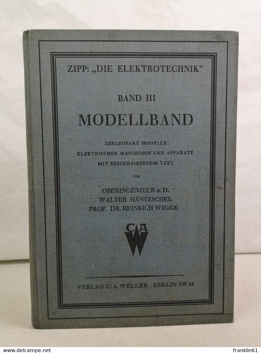 Zipp: Die Elektrotechnik. Band III. Modellband. Zerlegbare Modelle Elektrischer Maschinen Und Apparate Mit Bes - Técnico