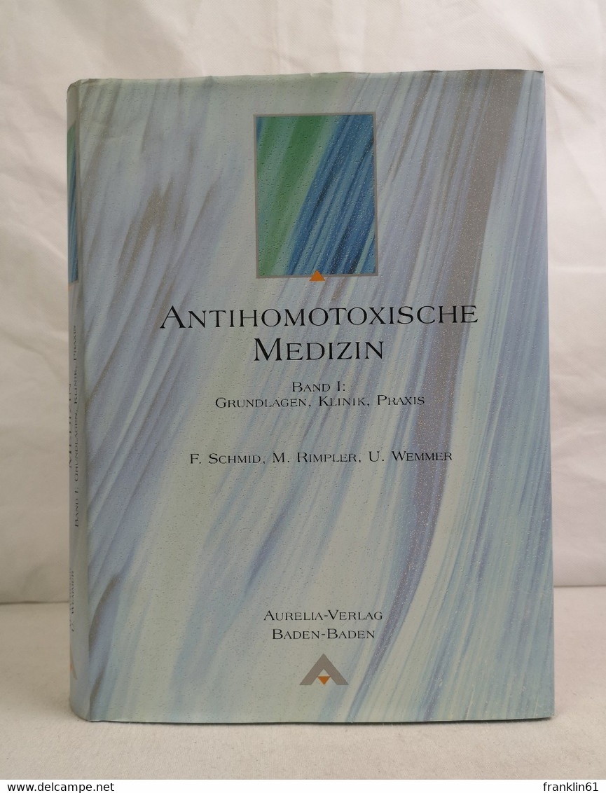 Antihomotoxische Medizin; Teil: Bd. 1., Grundlagen, Klinik, Praxis. - Medizin & Gesundheit