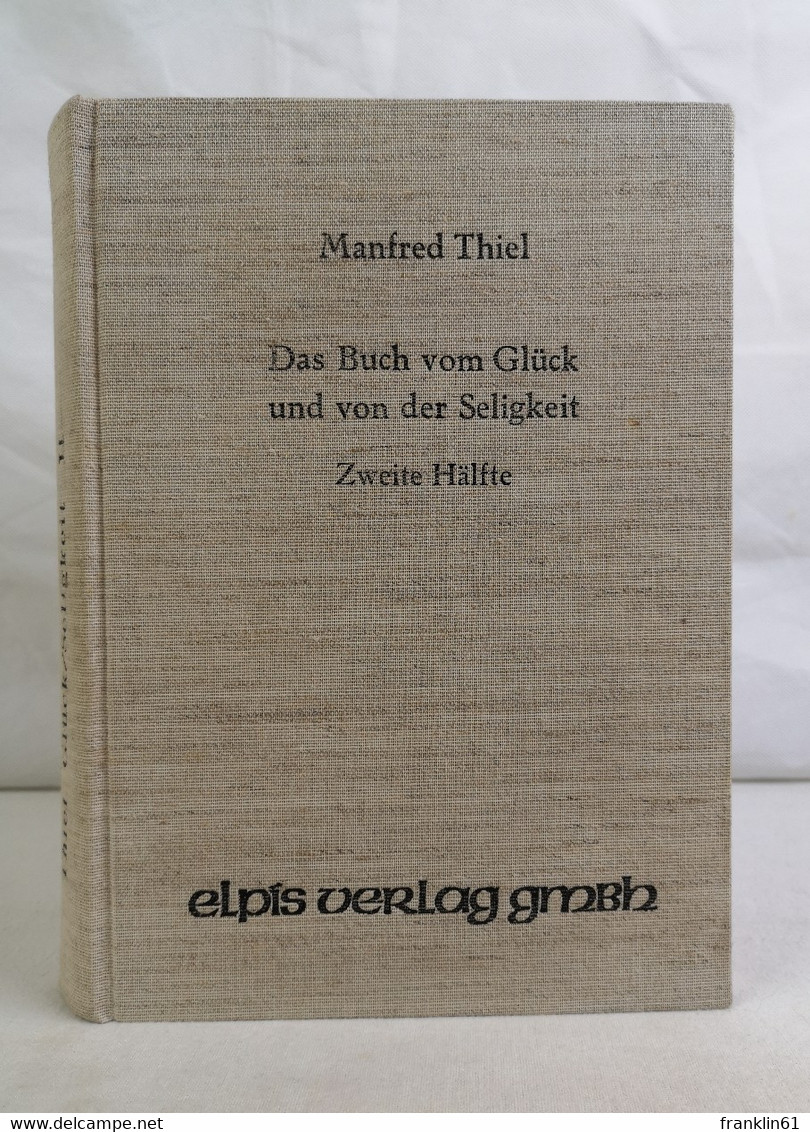 Das Buch Vom Glück Und Von Der Seligkeit. Zweite Hälfte. - Philosophie